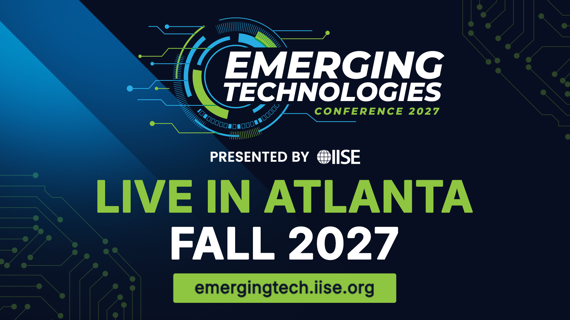 Emerging Technologies Conference 2027, presented by IISE. Live in Atlanta, Fall 2027. emergingtech.iise.org